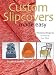 Custom Slipcovers Made Easy: Weekend Projects to Dress Up Your D&eacute;cor