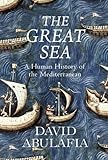 The great sea : a human history of the Mediterranean