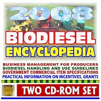 2008 Biodiesel Encyclopedia - Updated, Practical Information on Biodiesel Production and Usage, Comprehensive Coverage of All Aspects of Biodiesel (Two CD-ROM Set)
