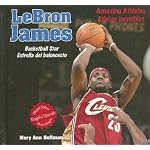 Lebron James: Basketball Star - Estrella del Baloncesto (Amazing Athletes / Atletas Increibles) book cover