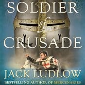 Soldier of Crusade: The Crusades Trilogy, Book 2 | Jack Ludlow