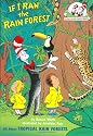 If I Ran the Rain Forest: All About Tropical Rain Forests (Cat in the Hat's Learning Library)