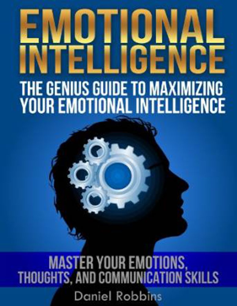 EMOTIONAL INTELLIGENCE: Emotional Intelligence: The Genius Guide ... EMOTIONAL INTELLIGENCE: Emotional Intelligence: The Genius Guide ...