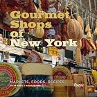 Gourmet Shops of NY: Markets, Foods, Recipes by  Susan P. Meisel and Nathalie Sann