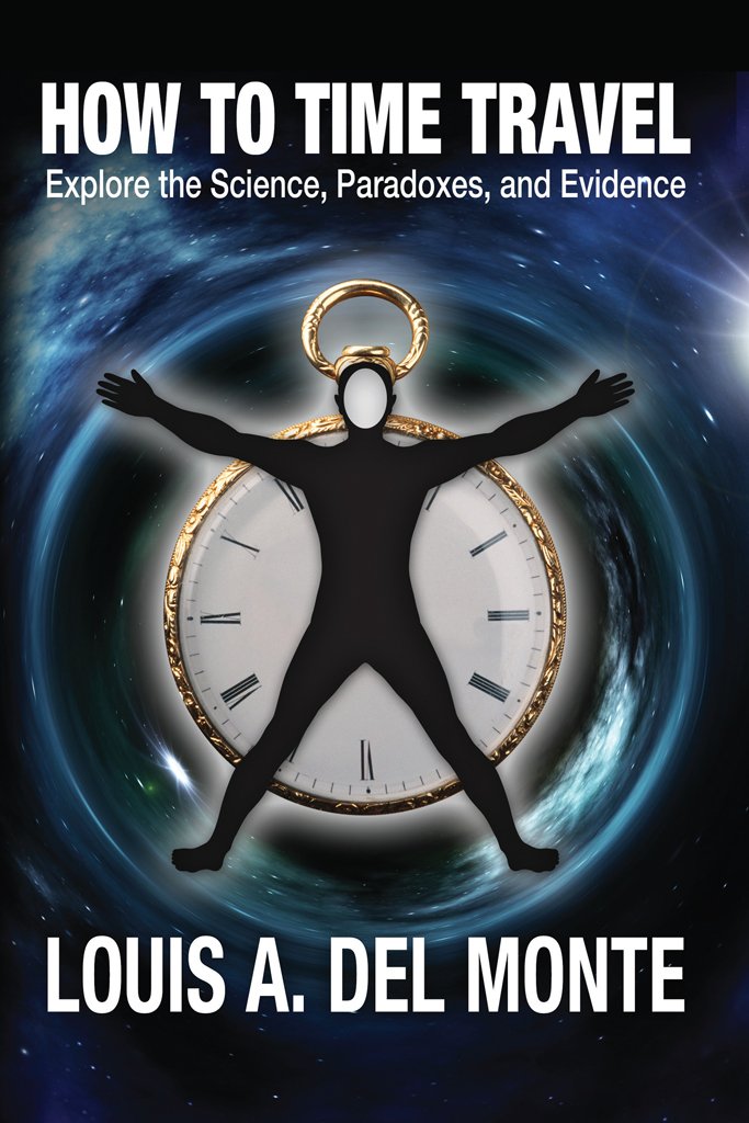 How to Time Travel: Explore the Science, Paradoxes, and Evidence 1 ...