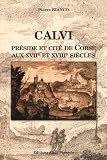 Calvi, pr&eacute;side et cit&eacute; de Corse aux XVIIe et XVIIIe si&egrave;cles