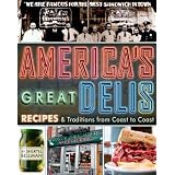 America's Great Delis: Recipes and Traditions from Coast to Coast