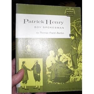 Patrick Henry, boy spokesman (Childhood of famous Americans) Thomas Frank Barton