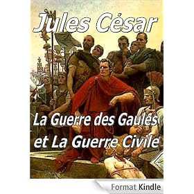 Jules César - la Guerre des Gaules et la Guerre civile
