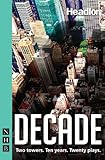 Decade: Twenty new plays about 9/11 and its legacy.