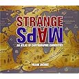 Strange Maps: An Atlas of Cartographic Curiosities