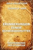 Erinnerungen einer Schwiegermutter (Kommentierte Gesamtausgabe) (German Edition)