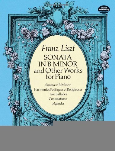 Sonata in B Minor and Other Works for Piano (Dover Music for Piano) [Paperback] [1990] (Author) Franz Liszt, Classical Piano Sheet Music