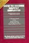 How to Become Happily Employed: A Simple Guide to the Nitty Gritty of finding the Job That is Right for You