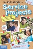 Buy : The Kids Guide to Service Projects: Over 500 Service Ideas for Young People Who Want to Make a Difference