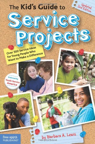 The Kid's Guide to Service Projects: Over 500 Service Ideas for Young People Who Want to Make a Difference