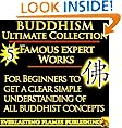BUDDHISM and BUDDHIST TEACHINGS: Ultimate Collection of Texts For Beginners