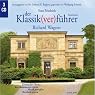 H&ouml;rbuch Der Klassik(ver)führer. Richard Wagner