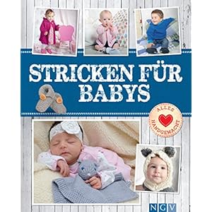 Stricken für Babys: Süße & schicke Maschen für die Kleinsten (Alles handgemacht)