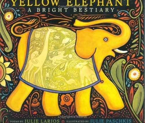 Yellow Elephant: A Bright Bestiary (Boston Globe-Horn Book Honors (Awards))