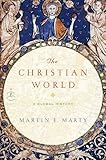 The Christian World: A Global History (Modern Library Chronicles)