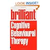 Brilliant Cognitive Behavioural Therapy: How to Use CBT to Improve Your Mind and Your Life (Brilliant Lifeskills)