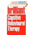 Brilliant Cognitive Behavioural Therapy: How to Use CBT to Improve Your Mind and Your Life (Brilliant Lifeskills)