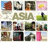 Beginners Guide to Asia