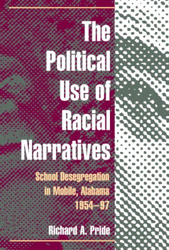 The Political Use of Racial Narratives: School Desegregation in Mobile, Alabama, 1954-97