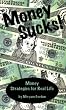 Money Sucks! Money Strategies for Real Life
