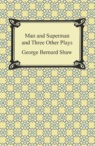 Man and Superman and Three Other Plays