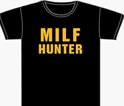 MILF HUNTER SHIRTS - MILF HUNTER T-SHIRTS - MILF LOVER TEES