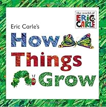 Eric Carle's How Things Grow Eric Carle's How Things Grow