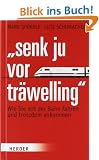 "Senk ju vor tr�welling": Wie Sie mit der Bahn fahren und trotzdem ankommen