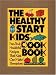 The Healthy Start Kids' Cookbook: Fun and Healthful Recipes That Kids Can Make Themselves