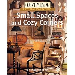 Small Spaces and Cozy Corners (Country Living: Easy Transformations)