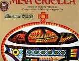 Misa Criolla: From The Argentine - A Folkloristic Expression Of Religious Emotions
