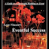 Leon Vincent's Eventful Success: A Guide to a Successful Wedding or Event