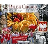 Polish Chicago: Our History, Our Recipes