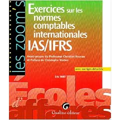 Exercices sur les normes comptables internationales IAS/IFRS : Avec corrig�s d�taill�s