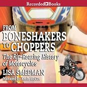 From Boneshakers to Choppers: The Rip-Rearing History of Motorcycles | [Lisa Smedman]