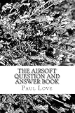 The Airsoft Question and Answer Book