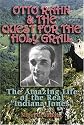 Otto Rahn and the Quest for the Holy Grail: The Amazing Life of the Real "Indiana Jones"