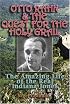 Otto Rahn and the Quest for the Grail: The Amazing Life of the Real Indiana Jones