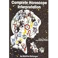 Complete Horoscope Interpretation; Putting together Your Planetary Profile by Maritha Pottenger