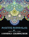 Master Mandalas: A Mandala Coloring Book: Mandalas Coloring Book & Mindfulness Coloring Book & Mindfulness Meditation Color Therapy Coloring Book & ... Coloring Books & Pattern Coloring Book)