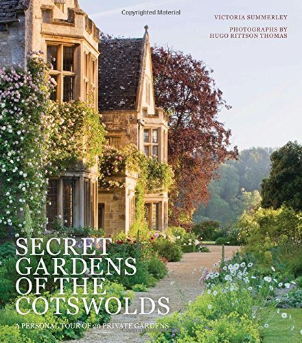 Secret Gardens of the Cotswolds: A Personal Tour of 20 Private Gardens by Summerley, Victoria (2015) Hardcover