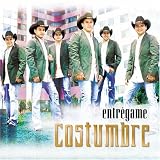 La Costumbre -  Entregame