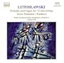 Lutoslawski: Preludes & Fugues for 13 solo strings: Three Postludes; Fanfares