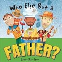 Who Else but a Father?